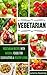 Vegetarian: 375 Vegetarian Recipes with Natural Foods For Healthy Eating & Meatless Meals (Clean Eating, Vegetarian Cookbook, Vegetarian Diet, Vegetarian Slow Cooker)