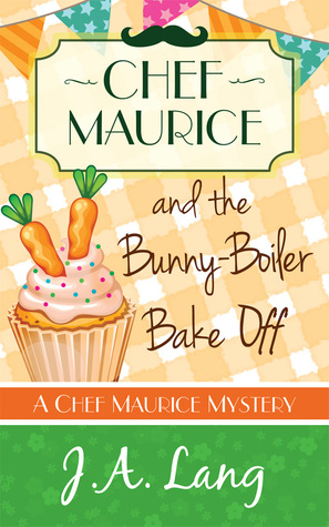Chef Maurice and the Bunny-Boiler Bake Off (Chef Maurice Mysteries, #3)