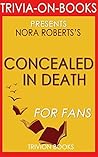 Nora Roberts's Concealed in Death - For Fans (Trivia-On-Books)