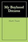 My Boyhood Dreams My Boyhood Dreams