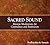 Sacred Sound: Mantra Meditations for Centredness and Inspiration (2 CDs)