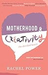 Motherhood & Creativity: The Divided Heart