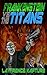 Frankenstein Vs. The Titans...