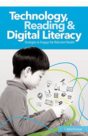 Technology, Reading & Digital Literacy: Strategies to Engage the Reluctant Reader (Kindle Edition)