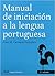 Manual de iniciación a la lengua portuguesa