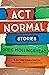 Act Normal: Stories