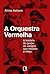 A Orquestra Vermelha: A História do Grupo de Amigos que Resistiu a Hitler