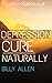 Depression Cure Naturally: How Mindfulness Will Remove Anger, Anxiety, Stress and Depression from Your Life