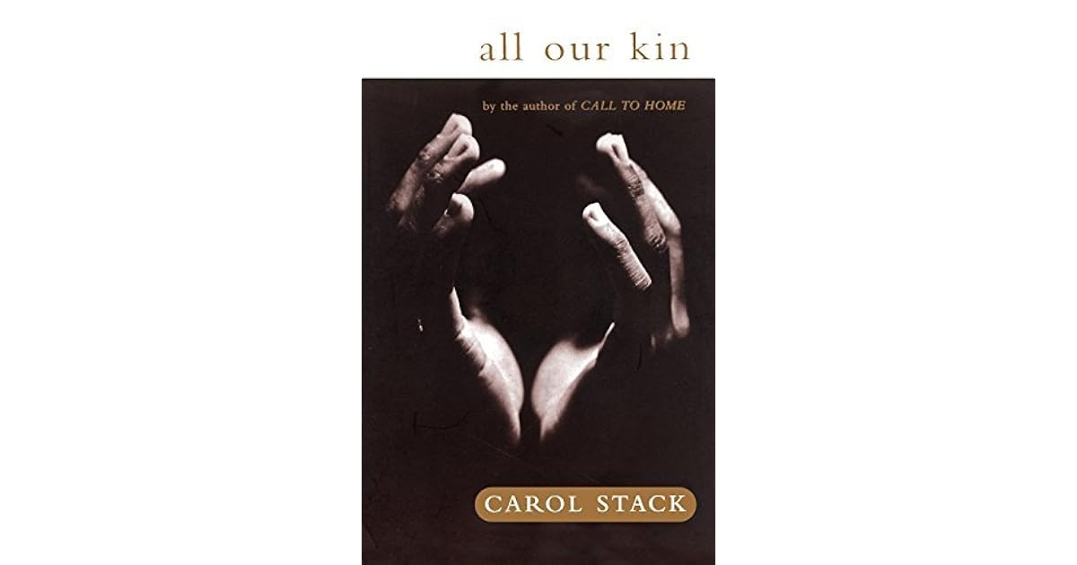 All Our Kin: Strategies For Survival In A Black Community by Carol B. Stack