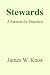 Stewards: A Sermon for Prea...