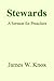 Stewards: A Sermon for Preachers