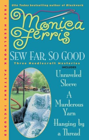 Sew Far, So Good: Unraveled Sleeve / A Murderous Yarn / Hanging by a Thread (Paperback)