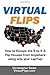 Virtual Flips: How to Escape the 9 to 5 & Flips Houses Anywhere using only a Laptop!