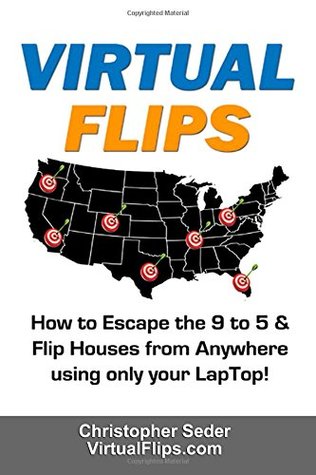 Virtual Flips: How to Escape the 9 to 5 & Flips Houses Anywhere using only a Laptop! (Paperback)