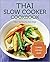 Thai Slow Cooker Cookbook