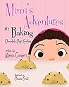 Mimi's Adventures in Baking Chocolate Chip Cookies by Alyssa Gangeri