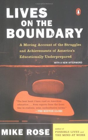 Lives on the Boundary: A Moving Account of the Struggles and Achievements of America's Educationally Underprepared (Paperback)