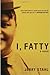 I, Fatty