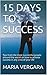 15 DAYS TO SUCCESS: Tips from the most successful people around the world on how to achieve success in any area of your life