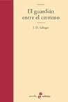 El guardián entre el centeno by J.D. Salinger