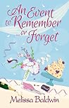 An Event to Remember. . .or Forget by Melissa Baldwin