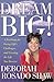 Dream Big! A Roadmap for Facing Life's Challenges and Creating the Life You Deserve