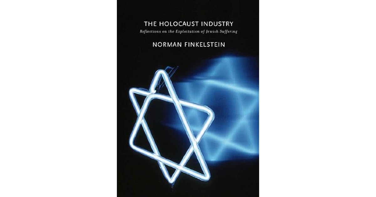 The Holocaust Industry Reflections on the Exploitation of Jewish Suffering by Norman G. Finkelstein