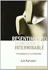 RESENTIMIENTO TERMINABLE E INTERMINABLE (Spanish Edition) RESENTIMIENTO TERMINABLE E INTERMINABLE (Spanish Edition)