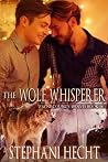 The Wolf Whisperer by Stephani Hecht