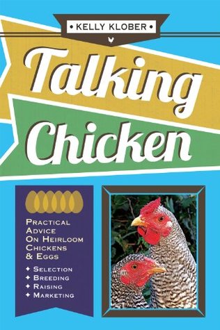 Talking Chicken: Practical Advice on Heirloom Chickens & Eggs (Paperback)