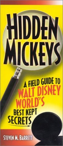 Hidden Mickeys: A Field Guide to Walt Disney World's Best Kept Secrets (Paperback)