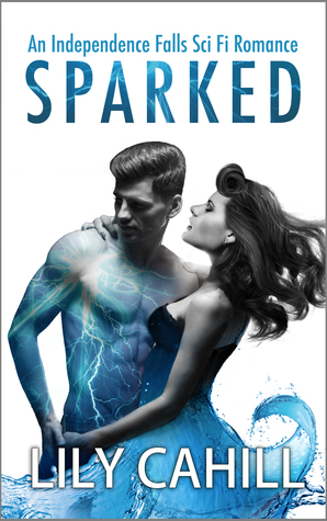 Sparked (Independence Falls, #1)