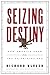 Seizing Destiny by Richard Kluger