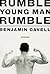 Rumble, Young Man, Rumble: ...