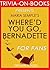 Maria Semple's Where'd You Go, Bernadette - For Fans (Trivia-On-Books)