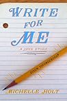 Write For Me by Michelle Holt