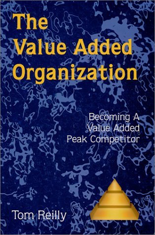 The Value Added Organization : Becoming a Value Added Peak Competitor (Paperback)