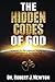 The Hidden Codes of God: A Journey to the Unknown Secrets and Dimensions of the Divine and the Energy of Love