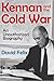 Kennan and the Cold War: An Unauthorized Biography