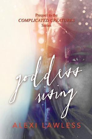 Goddess Rising (Complicated Creatures #0.5)