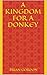 A Kingdom for a Donkey