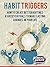 Habit Triggers: How to create better routines and success rituals to make lasting changes in your life (Time Management, Productivity, Success)
