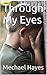 Through My Eyes by Mechael Hayes