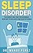 SLEEP DISORDER: Treatment and Cure for Insomnia – New way to Health and Well Being (Insomnia Cure, Sleep Smart, Healthy Sleeping Habits)