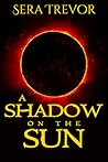 A Shadow on the Sun by Sera Trevor