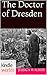 The Doctor of Dresden by Jessica Walker