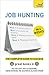 Job Hunting in 4 Weeks: The Complete Guide to Success: Teach Yourself (Teach Yourself in a Week)