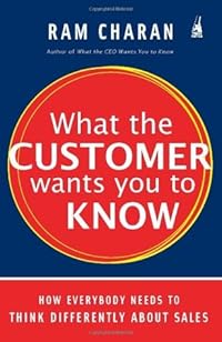What the Customer Wants You to Know: How Everybody Needs to Think Differently