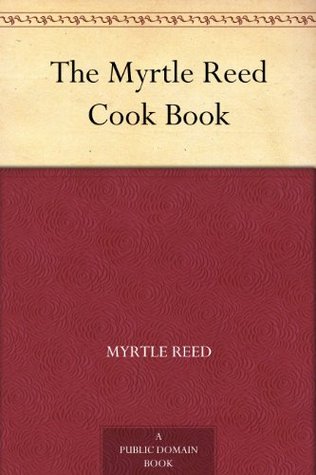 The Myrtle Reed Cook Book (Kindle Edition)