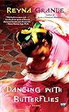 Dancing With Butterflies by Reyna Grande